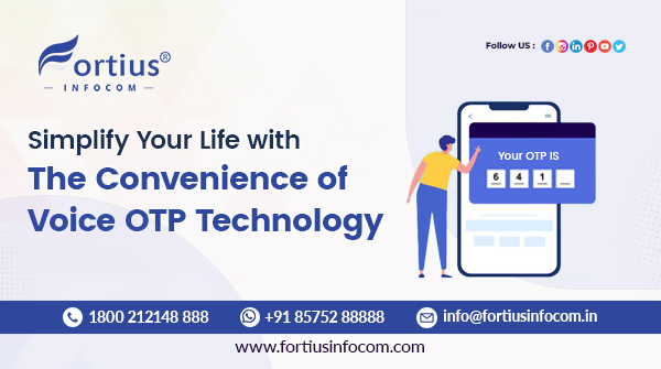 Secure your online accounts with a simpler and faster authentication process. With our Voice OTP Technology, you can simplify your life and enjoy the convenience of reliable two-factor authentication.