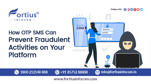 How OTP SMS Can Prevent Fraudulent Activities on Your Platform