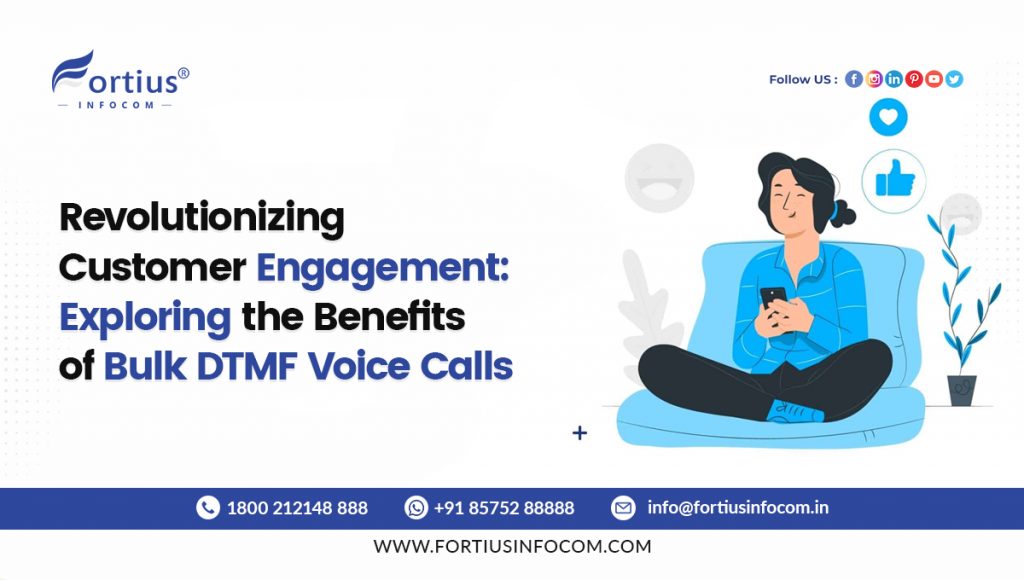 Revolutionizing Customer Engagement: Exploring the Benefits of Bulk DTMF Voice Calls